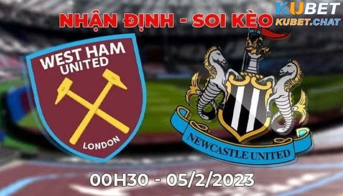 Soi kèo Newcastle vs West Ham 05.02.2023