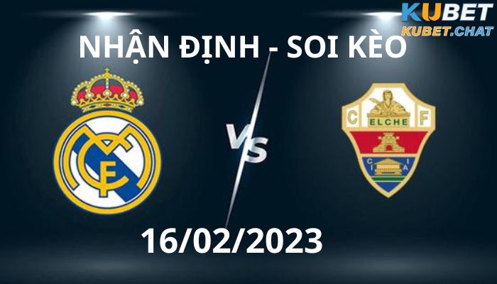 Soi kèo Real Madrid vs Elche 16.02.2023