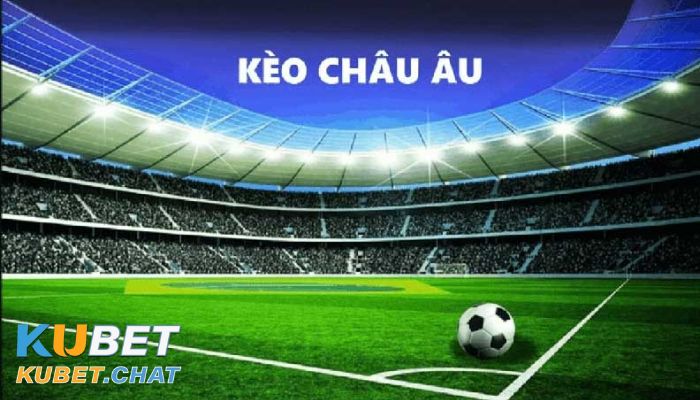 Những cách chơi kèo châu Âu hiệu quả