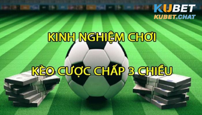 Mẹo chơi cược chấp 3 chiều