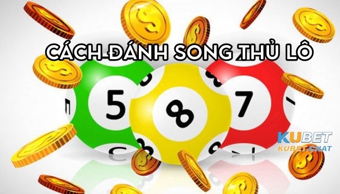 Cách đánh song thủ lô bách phát bách trúng