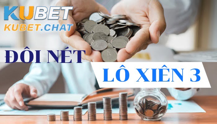 Đôi nét về xiên 3 Kubet ăn bao nhiêu